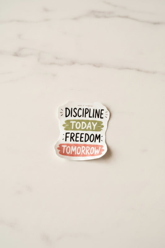 Discipline Today Freedom Tomorrow